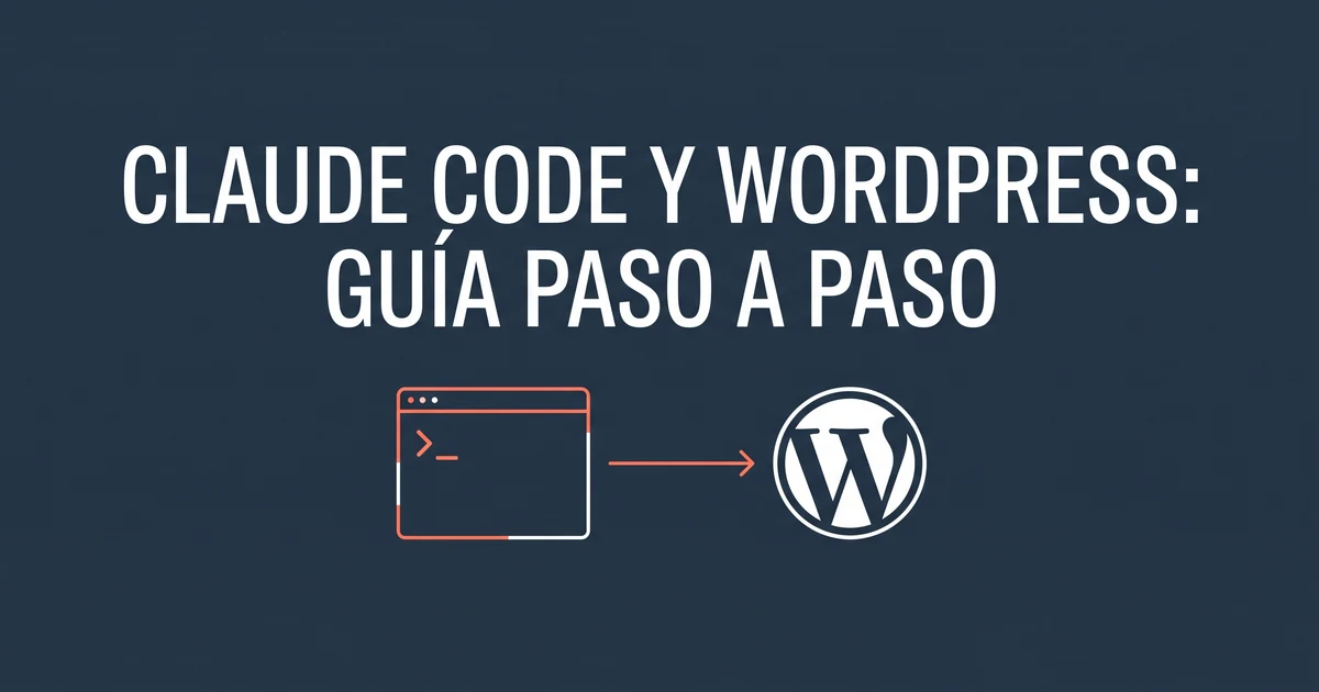 Portada del artículo: una terminal conectada por una flecha al logo de WordPress, sobre fondo azul marino, con el título Claude Code y WordPress: guía paso a paso